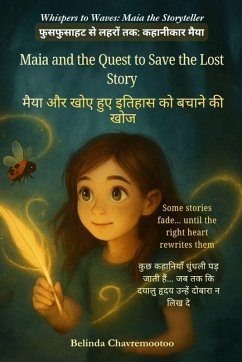 Maia and the Quest to Save the Lost Story (An English - Hindi Bilingual Adventure) - Chavremootoo, Belinda Maia and the Quest to Save the Lost Story (An English - Hindi Bilingual Adventure) - Chavremootoo, Belinda