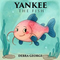 Yankee the Fish - George, Debra Yankee the Fish - George, Debra