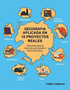 GEOGRAFíA APLICADA EN 10 PROYECTOS REALES - Calderon, Felipe