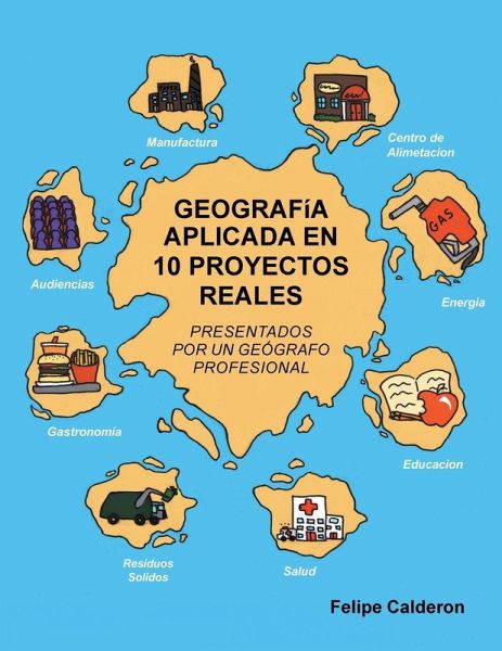 GEOGRAFíA APLICADA EN 10 PROYECTOS REALES GEOGRAFíA APLICADA EN 10 PROYECTOS REALES