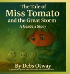 The Tale of Miss Tomato and the Great Storm A Garden Story