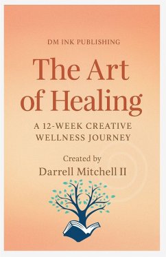 Cover The Art of Healing A 12-Week Creative Wellness Journey