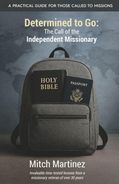 Determined to Go: The Call of the Independent Missionary - Martinez, Mitch