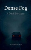 Dense Fog - A Dark Mystery Dense Fog - A Dark Mystery