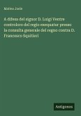 A difesa del signor D. Luigi Ventre controloro del regio exequatur presso la consulta generale del regno contra D. Francesco Squitieri