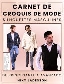 Carnet de Croquis de Mode Silhouettes Masculines Carnet de Croquis de Mode Silhouettes Masculines