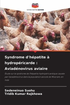Syndrome d'hépatite à hydropéricarde : Aviadénovirus aviaire - Suohu, Sedeneinuo;Rajkhowa, Tridib Kumar