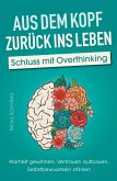 Aus dem Kopf zurück ins Leben - Schluss mit Overthinking