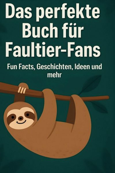 Das perfekte Buch für Faultier-Fans Das perfekte Buch für Faultier-Fans