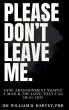 Please Don't Leave Me., How Abandonment... - Bild 1
