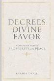 Decrees of Divine Favor Prayers for Victory, Prosperity, & Peace