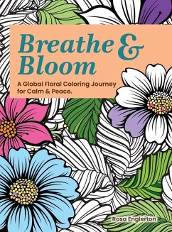 Cover Breathe & Bloom. A Global Floral Coloring Journey for Calm & Peace.