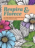 Respira & Florece. Un Viaje Global de Coloreado Floral para la Calma y la Paz.