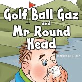 Golf Ball Gaz and Mr Round Head