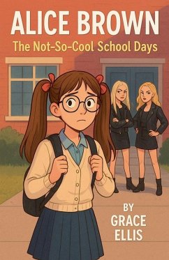 Alice Brown - The Not-So-Cool School Days - Ellis, Grace