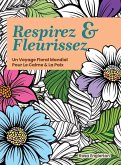 Respirez & Fleurissez. Un Voyage Floral Mondial Pour Le Calme & La Paix.