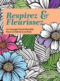 Cover Respirez & Fleurissez. Un Voyage Floral Mondial Pour Le Calme & La Paix.