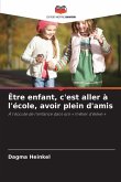 Être enfant, c'est aller à l'école, avoir plein d'amis