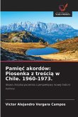 Pami¿¿ akordów: Piosenka z tre¿ci¿ w Chile. 1960-1973.