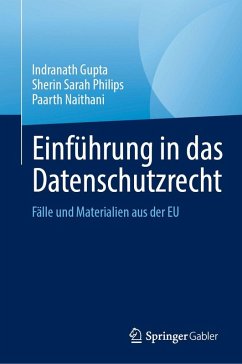 Einführung in das Datenschutzrecht - Gupta, Indranath; Philips, Sherin Sarah; Naithani, Paarth