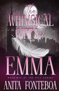 The Whimsical Gifts of Emma - Fonteboa, Anita The Whimsical Gifts of Emma - Fonteboa, Anita