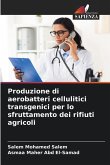 Produzione di aerobatteri cellulitici transgenici per lo sfruttamento dei rifiuti agricoli Produzione di aerobatteri cellulitici transgenici per lo sfruttamento dei rifiuti agricoli