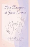 Love Designers at Your Service "Designing love stories, not just weddings."