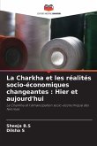 La Charkha et les réalités socio-économiques changeantes : Hier et aujourd'hui La Charkha et les réalités socio-économiques changeantes : Hier et aujourd'hui