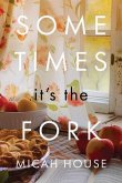 Sometimes It's the Fork (eBook, ePUB)