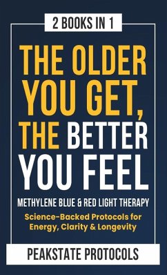 Cover The Older You Get, The Better You Feel. Methylene Blue & Red Light Therapy