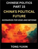 Chinese Politics (Part 15)- China's Political Future, Scenarios for 2030 and Beyond, Demographic, Technological, and Global Pathways in an Age of Disruption and the New Global Order Chinese Politics (Part 15)- China's Political Future, Scenarios for 2030 and Beyond, Demographic, Technological, and Global Pathways in an Age of Disruption and the New Global Order