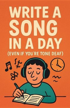 Write a Song in a Day (Even If You're Tone Deaf) - Milliner, Neil J
