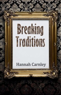 Breaking Traditions - Carnley, Hannah Breaking Traditions - Carnley, Hannah