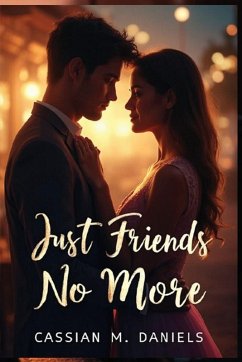 Just Friends No More - Daniels, Cassian M.