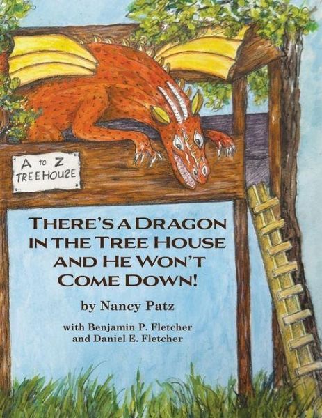 There's a Dragon in the Tree House and He Won't Come Down! There's a Dragon in the Tree House and He Won't Come Down!