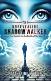 The Unrevealing Shadow Walker Uncover Your Eyes to See the Reality of the Mask of Lies