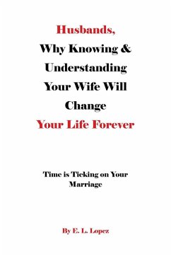 Husbands, Why Knowing & Understanding Your Wife Will Change Your Life Forever