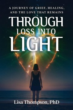 Through Loss Into Light - Thompson, Lisa