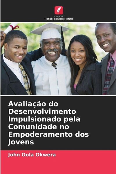 Avaliação do Desenvolvimento Impulsionado pela Comunidade no Empoderamento dos Jovens Avaliação do Desenvolvimento Impulsionado pela Comunidade no Empoderamento dos Jovens