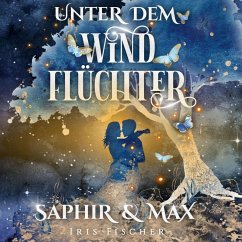 Unter dem Windflüchter - Saphir und Max - Fischer, Iris Unter dem Windflüchter - Saphir und Max - Fischer, Iris
