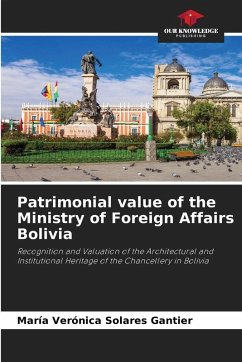 Cover Patrimonial value of the Ministry of Foreign Affairs Bolivia