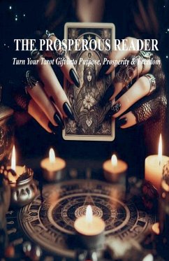Cover THE PROSPEROUS READER Turn Your Tarot Gift into Purpose, Prosperity & Freedom