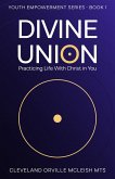 Divine Union: Practicing Life With Christ in You (Youth Empowerment, #1) (eBook, ePUB)