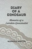 Diary of a Dinosaur Memoirs of a Larrikin Geoscientist (eBook, ePUB)