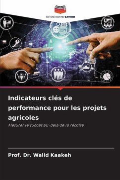Indicateurs clés de performance pour les projets agricoles - Kaakeh, Prof. Dr. Walid Indicateurs clés de performance pour les projets agricoles - Kaakeh, Prof. Dr. Walid
