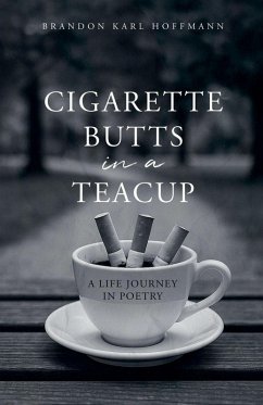 Cigarette Butts in a Teacup - Hoffmann, Brandon Karl