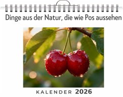 Dinge aus der Natur, die wie Pos aussehen - Schmitt, Charlotte