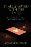 It All Started with the Emoji It All Started with the Emoji