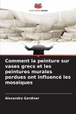 Comment la peinture sur vases grecs et les peintures murales perdues ont influencé les mosaïques