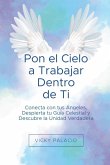 Pon el Cielo a Trabajar Dentro de Ti